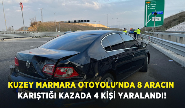 Kuzey Marmara Otoyolu'nda 8 aracın karıştığı kazada 4 kişi yaralandı!