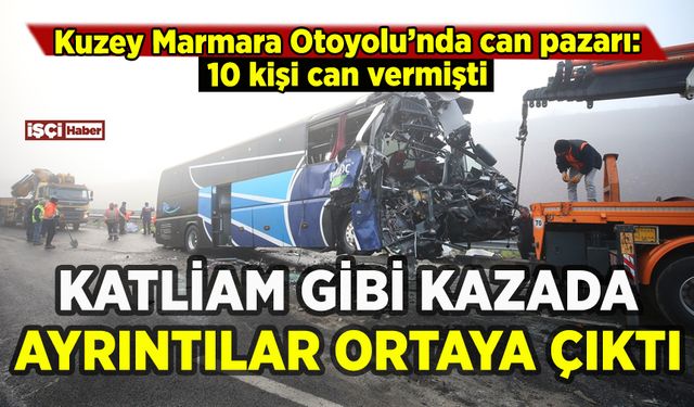 Kuzey Marmara Otoyolu'nda katliam gibi kazada yeni gelişme: 10 kişi can vermişti