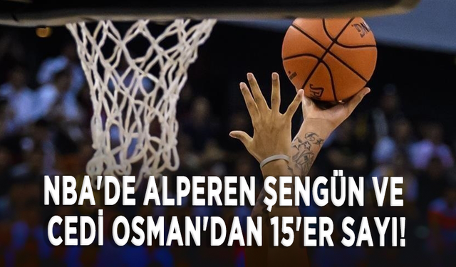 NBA'de Alperen Şengün ve Cedi Osman'dan 15'er sayı!