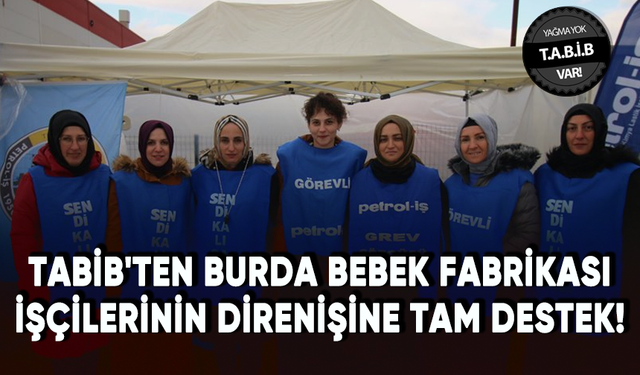 TABİB'ten Burda Bebek fabrikası işçilerinin direnişine tam destek!