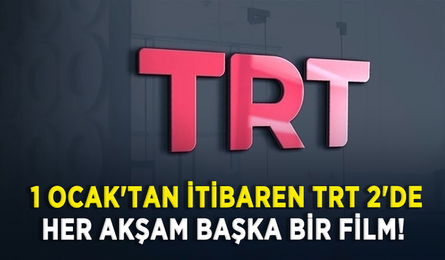 1 Ocak'tan itibaren TRT 2'de her akşam başka bir film!