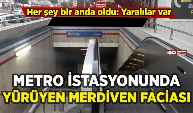 İzmir Üçyol Metro İstasyonu'nda yürüyen merdiven faciası: Yaralılar var