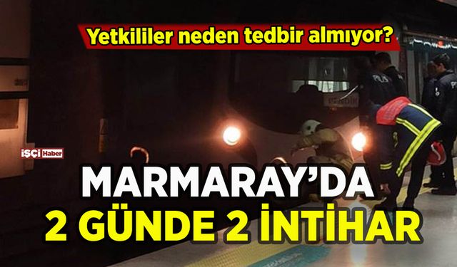 Marmaray'da neler oluyor: 2 günde peş peşe intihar!
