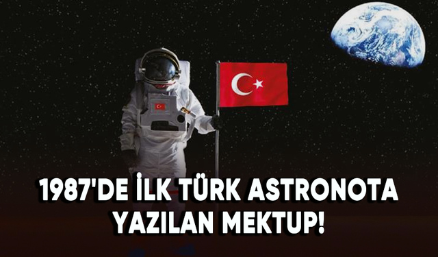 1987'de ilk Türk astronota yazılan mektup!
