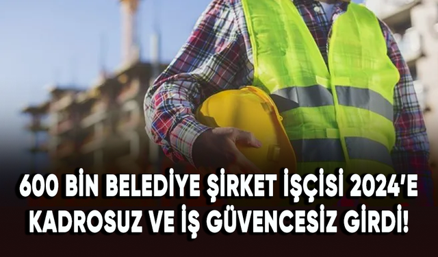 İpek Özkal: 600 bin belediye şirket işçisi 2024’e kadrosuz ve iş güvencesiz girdi!