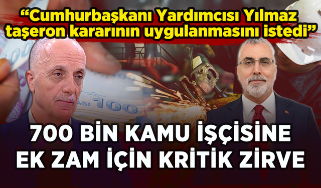 700 bin kamu işçisine ek zam için kritik zirve: Ergün Atalay'dan kamu işçisine ek zam açıklaması!