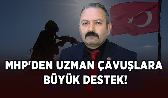 Ali Tilkici duyurdu: MHP'den uzman çavuşlara büyük destek!