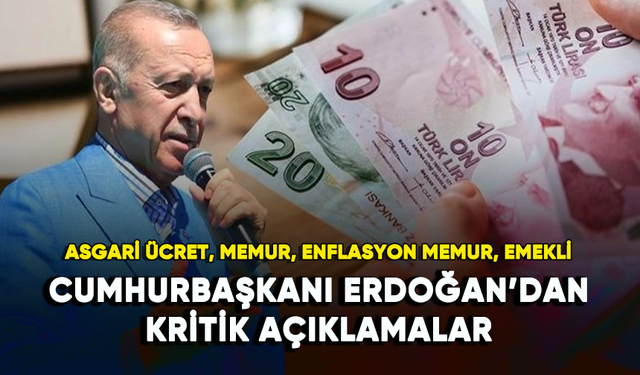 Cumhurbaşkanı Erdoğan'dan kritik açıklamalar: Asgari ücret, enflasyon, memur, emekli...