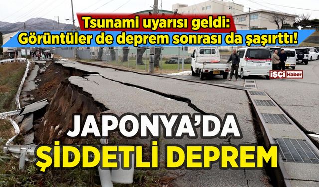 Japonya'da şiddetli deprem: Tsunami uyarısı yapıldı