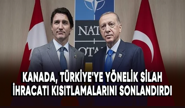Kanada, Türkiye'ye yönelik silah ihracatı kısıtlamalarını sonlandırdı