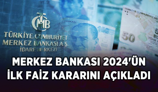 Merkez Bankası 2024'ün ilk faiz kararını açıkladı