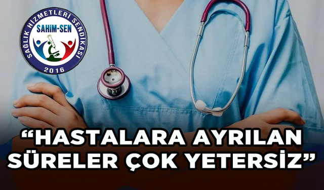 SAHİM-SEN Başkanı Özlem Akarken: Hekimler hastalara yetişemiyor!