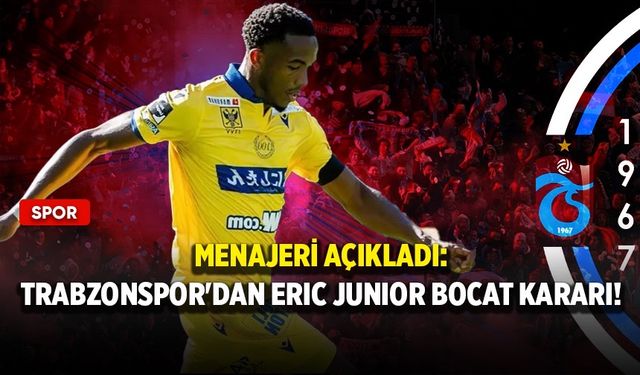 Menajeri açıkladı: Trabzonspor'dan Eric Junior Bocat kararı!