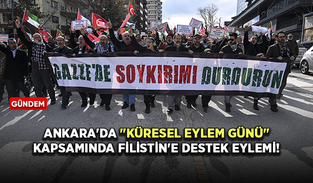 Ankara'da "Küresel Eylem Günü" kapsamında Filistin'e destek eylemi!