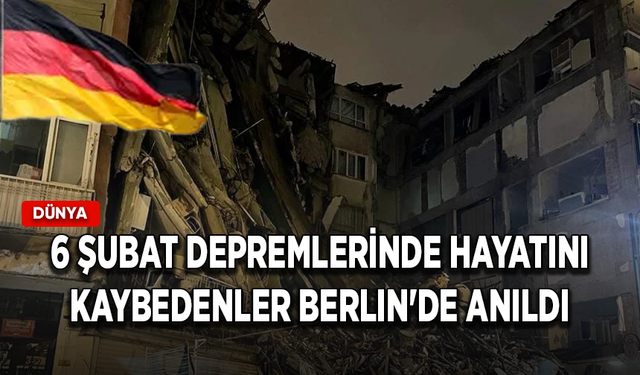 6 Şubat depremlerinde hayatını kaybedenler Berlin'de anıldı