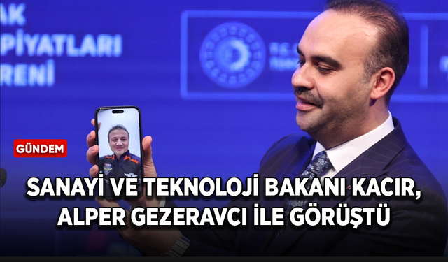Sanayi ve Teknoloji Bakanı Kacır, Alper Gezeravcı ile görüştü