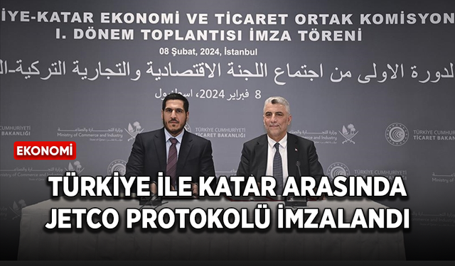 Türkiye ile Katar arasında JETCO Protokolü imzalandı