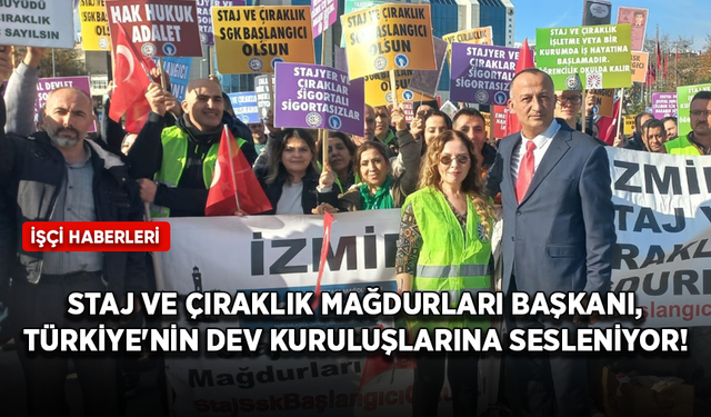 İzmir Staj ve Çıraklık Mağdurları Başkanı Semiha Özek Türkiye'nin dev kuruluşlarına sesleniyor!
