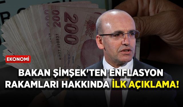 Bakan Şimşek'ten enflasyon rakamları hakkında ilk açıklama