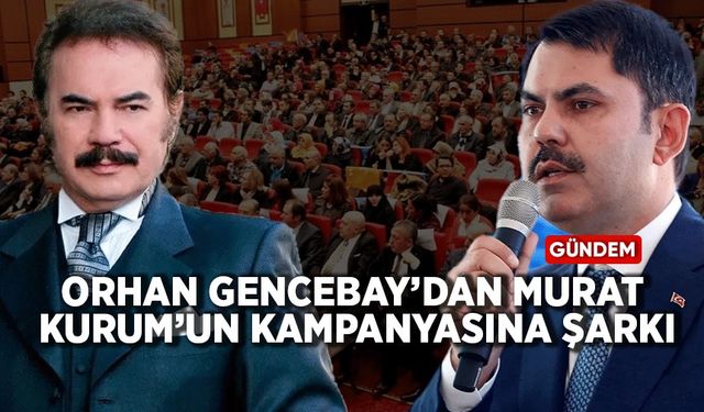 Orhan Gencebay'dan Murat Kurum'un kampanyasına şarkı