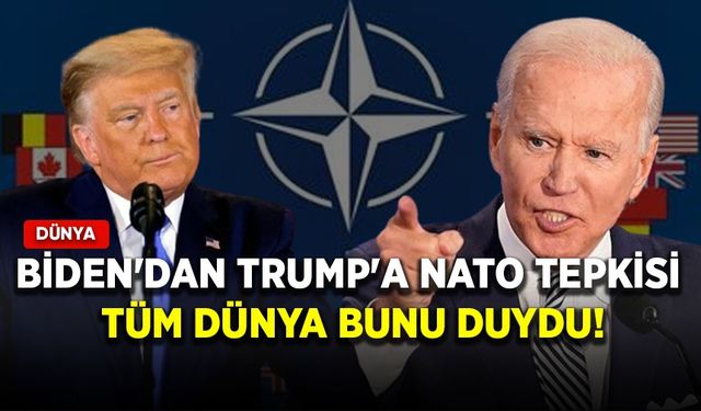 Biden'dan Trump'a NATO tepkisi: Tüm dünya bunu duydu