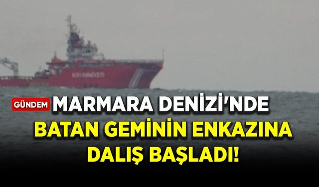 Marmara Denizi'nde batan geminin enkazına dalış başladı!