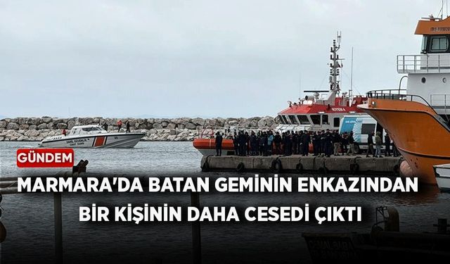 Marmara'da batan geminin enkazından bir kişinin daha cesedi çıktı