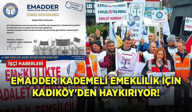Emeklilikte Adalet Derneği (EMADDER) kademeli emeklilik için Kadıköy'den haykırıyor!
