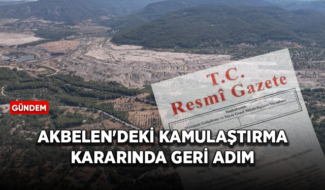 Erdoğan, Akbelen'deki maden için imzaladığı kamulaştırma kararını kaldırdı!