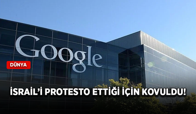 Google, İsrail'i protesto eden çalışanının işten çıkardı!