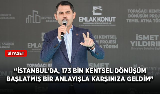 İBB Başkan adayı Kurum: Sadece İstanbul'da, 173 bin kentsel dönüşüm başlatmış bir anlayışla karşınıza geldim