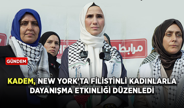 KADEM, New York'ta Filistinli kadınlarla dayanışma etkinliği düzenledi