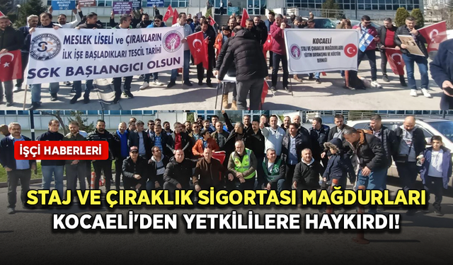 Staj ve çıraklık sigortası mağdurları Kocaeli'den yetkililere haykırdı!