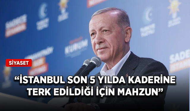 Cumhurbaşkanı Erdoğan: Biz bu çöküşten İstanbul'u kurtarmaya talibiz