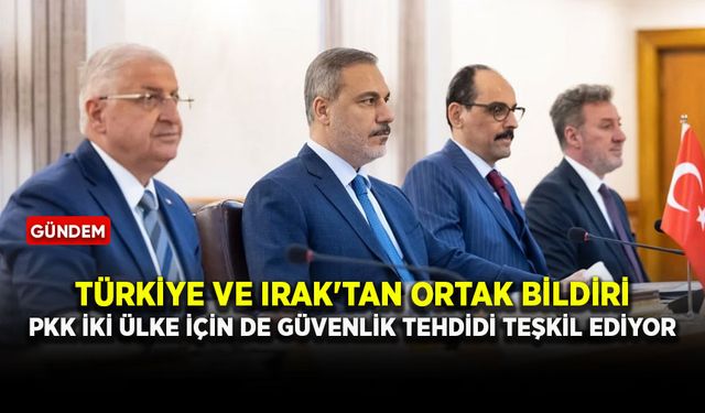 Türkiye ve Irak'tan ortak bildiri: "PKK iki ülke için de güvenlik tehdidi teşkil ediyor"