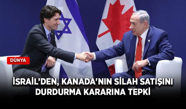 İsrail’den, Kanada'nın silah satışını durdurma kararına tepki