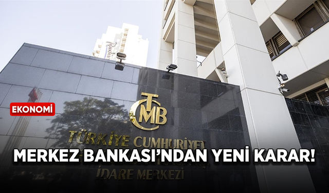 Türkiye Cumhuriyeti Merkez Bankası'ndan yeni karar!