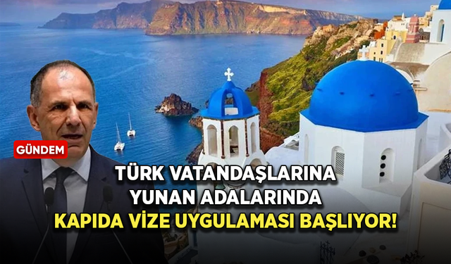 Türk vatandaşlarına Yunan adalarında kapıda vize uygulaması başlıyor!