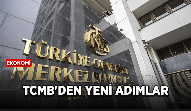 Türkiye Cumhuriyeti Merkez Bankası'ndan yeni adımlar