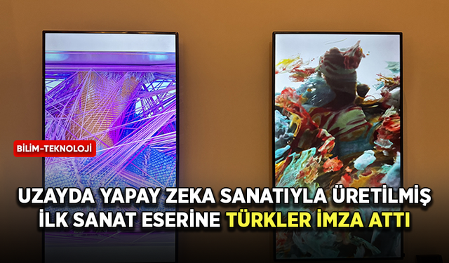 Uzayda yapay zeka sanatıyla üretilmiş ilk sanat eserine Türkler imza attı