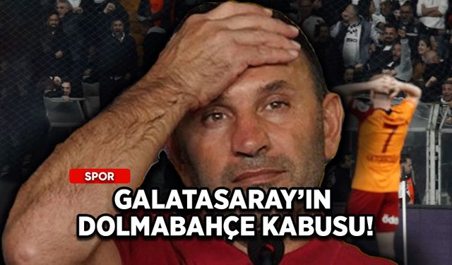 Galatasaray’ın Dolmabahçe kabusu!