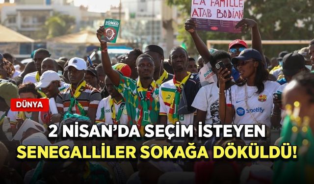 2 Nisan’da seçim isteyen Senegalliler sokağa döküldü!