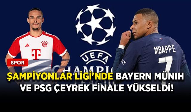 Şampiyonlar Ligi'nde Bayern Münih ve PSG çeyrek finale yükseldi!