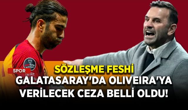 Galatasaray'da Oliveira'ya verilecek ceza belli oldu! Sözleşme feshi