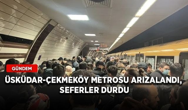 Üsküdar-Çekmeköy metrosu arızalandı, seferler durdu