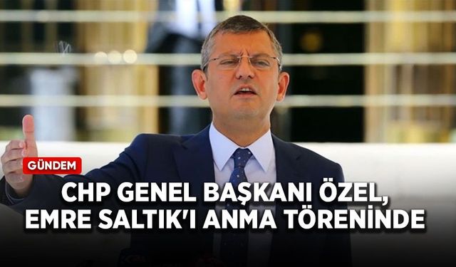 CHP Genel Başkanı Özel, Emre Saltık'ı anma törende