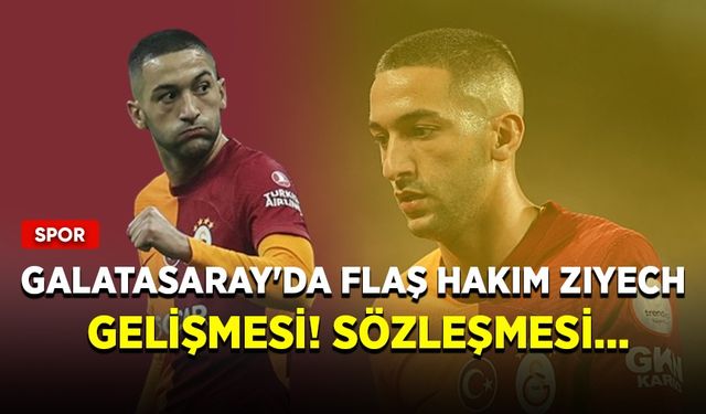 Galatasaray'da flaş Hakim Ziyech gelişmesi! Sözleşmesi…