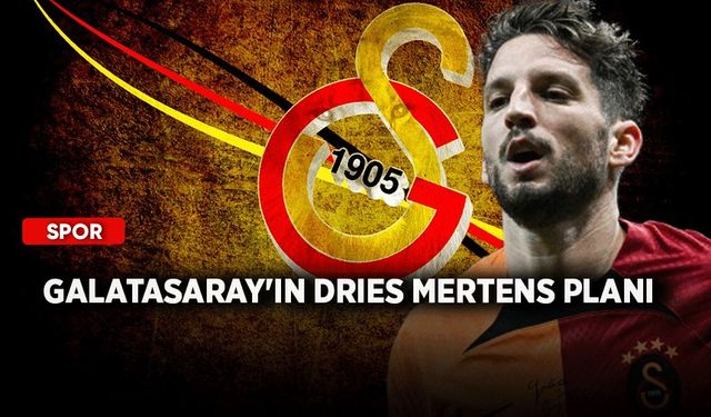 Galatasaray'ın Dries Mertens planı