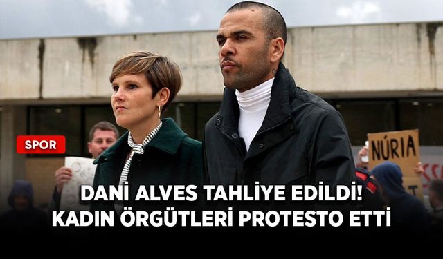 Dani Alves tahliye edildi! Kadın örgütleri protesto etti