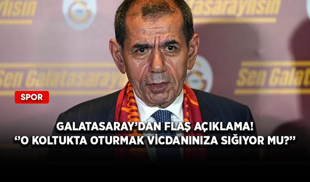 Galatasaray'dan flaş açıklama! ''O koltukta oturmak vicdanınıza sığıyor mu?''